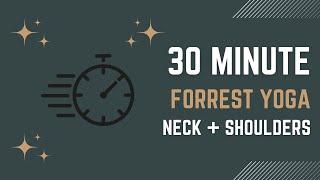 30 Minute Forrest Yoga Neck + Shoulders