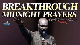 BREAKTHROUGH MIDNIGHT DANGEROUS PRAYERS WITH APOSTLE JOSHUA SELMAN