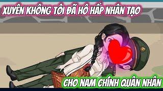 Xuyên Không Tôi Đã Hô Hấp Nhân Tạo Cho Nam Chính Quân Nhân