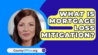 What Is Mortgage Loss Mitigation? - CountyOffice.org