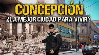 CONCEPCIÓN | ASÍ ES LA DURA HISTORIA de esta CIUDAD ¿LA MEJOR PARA VIVIR? Segunda capital de CHILE