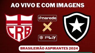 CRB X BOTAFOGO AO VIVO - TRANSMISSÃO BRASILEIRÃO  ASPIRANTES 2024