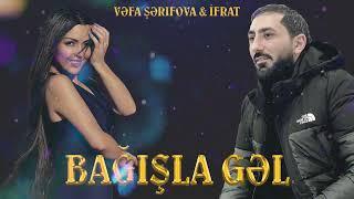 Vefa Şerifova & İfrat - Bağışla Gel 2024 (Remix)