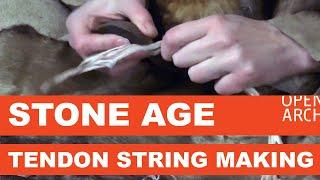 Stone Age Tendon String Making – Jännelanka (OpenARCH)