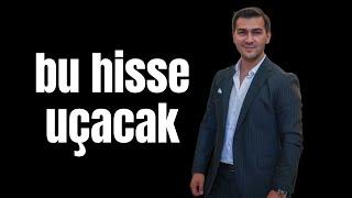 BU HİSSE UÇACAK YTD!