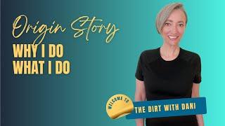 The Dirt with Dani Origin Story