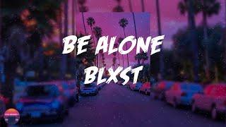 Blxst - Be Alone (Lyrics Video)