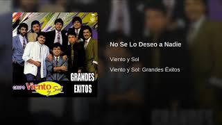 No Se Lo Deseo A Nadie - Viento Y Sol