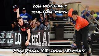 2016 World Bowling Tour (WBT) Semi-Final Match, Men's Division - Mike Fagan V.S. Jason Belmonte