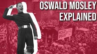 Oswald Mosley Explained in 7 Minutes