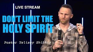 Live Stream - «Dont Limit The Holy Spirit» Pastor Yelisey Shibkiy (11/10/2024)