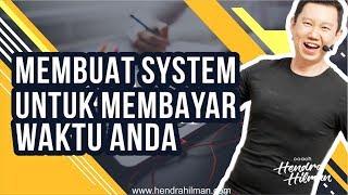 Coach Hendra Hilman - Membuat SYSTEM untuk membayar WAKTU Anda