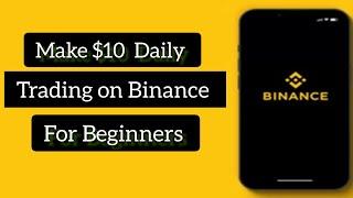 Make $10 Daily with  Binance Crypto trading for Beginners