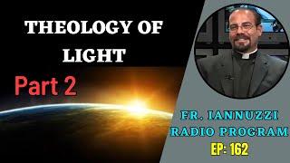 Fr. Iannuzzi's Radio Program: Ep 162- Theology of Light Part 2- Learning Live Divine Will(2-12-22)