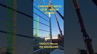 MERSİN ÇELİK KONSTRÜKSİYON KARADENİZ METAL HAŞİM KÖKSAL #hasimkoksal #çelikkonstrüksiyon #çelikyapı