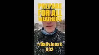 #DailyJonas 002 - Prepare For All Weathers