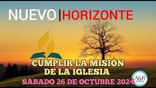 NUEVO HORIZONTE - SÁBADO 26 de OCTUBRE del 2024, CUMPLIR LA MISIÓN DE LA IGLESIA