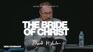 The Bride Of Christ Part 2 - David McLendon | New Covenant Church