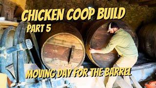 Building a chicken coop from scratch - part 5 - MOVING THE BARREL