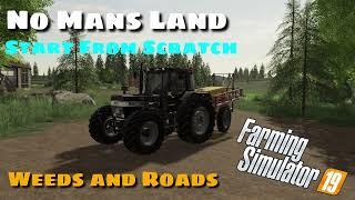 Start From Scratch | Weeds and Roads | No Mans Land | Farming Sim 19