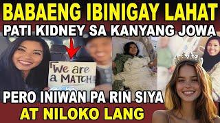 TRUE STORY - MATAPOS NIYANG IBIGAY ANG KIDNEY niya SA JOWA NIYA INIWAN SIYA NITO