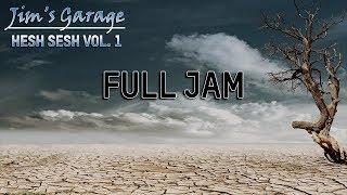 Jim's Garage - Hesh Sesh Vol. 01 Full Jam (7-9-2018)