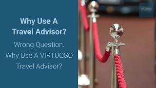 Why Use A Virtuoso Travel Advisor?