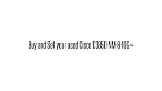 Cisco used Parts Exchange: C3850-NM-8-10G= Buy/Sell used here sales@legacyelectronicscorp.com 1-407-