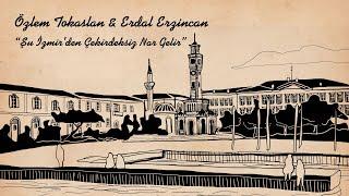 Şu İzmir'den Çekirdeksiz Nar Gelir - Özlem Tokaslan & Erdal Erzincan