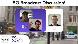 5G Broadcast Discussion With XGN