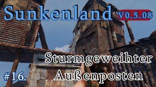 #Sunkenland Ep 16 Aus Verlegenheit stürmen wir den Sturmgeweihten Außenposten