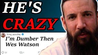 Fake "Alpha Male" King Azoulay Makes Wes Watson Seem Normal....
