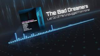 The Bad Dreamers - Let Go Of Me (Unplugged From Home)