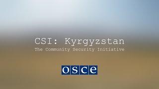 CSI: Kyrgyzstan - The Community Security Initiative