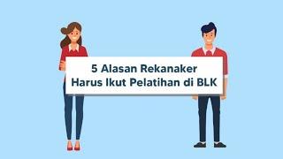 5 ALASAN REKANAKER HARUS IKUT PELATIHAN DI BLK