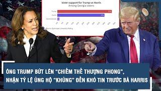 Ông Trump bứt lên “chiếm thế thượng phong”, nhận tỷ lệ ủng hộ “khủng” đến khó tin trước bà Harris