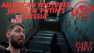 American Youtuber Sabbatical JAILED in Russia - Part Two