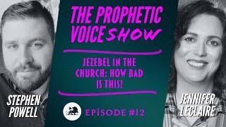 JEZEBEL IN THE CHURCH: HOW BAD IS THIS? | Stephen Powell & Jennifer LeClaire