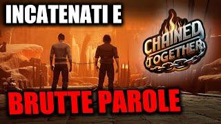 Chained Together - Incatenati e Brutte PAROLE