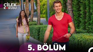 Çilek Kokusu 5. Bölüm