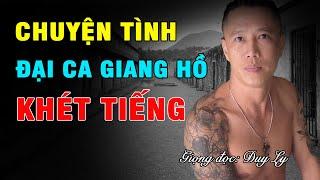 Chuyện tình của các đại ca giang hồ khét tiếng: Nữ bác sĩ yêu tha thiết kẻ mang án tử | Duy Ly Radio