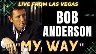 BOB ANDERSON - "MY WAY" THE BEST FRANK SINATRA IMPRESSIONIST EVER!