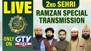 LIVE : Irfan e Ramzan | GTV Special 2nd Sehri Transmission | Ramadan 2025 | GTV News