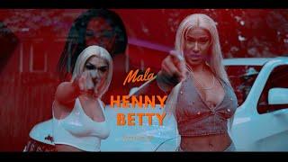 Henny x Betty -  Mala (Official Music Video)