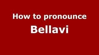 How to pronounce Bellavi (Karnataka, India/Kannada) - PronounceNames.com