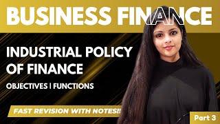 Industrial Policy - Business Finance - Part 4