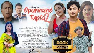 OPANNANÉ TUPTA VOll-2 (NEW MISING SONG 2024)OIYAO OTÉR |NAVADEEP|KIRAN|ARJUN|AIMONI|TORA|TEJA|GIRIN.