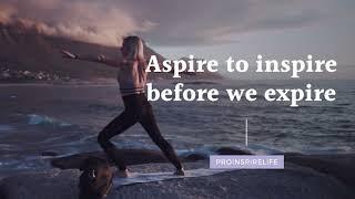 Aspire to inspire before we expire #motivational quotes