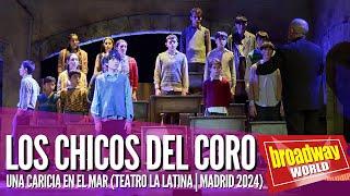 LOS CHICOS DEL CORO - Una Caricia En El Mar (Teatro La Latina | Madrid 2024)