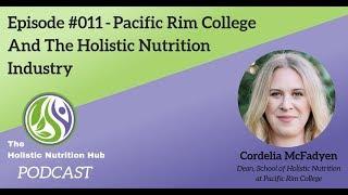 #011 - Pacific Rim College and the Holistic Nutrition Industry with Cordelia McFadyen